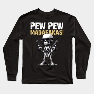 Skull Gun: Pew Pew Madafakas Long Sleeve T-Shirt